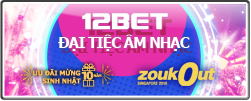 12BET ĐẠI TIỆC ÂM NHẠC